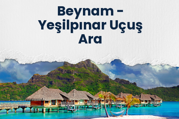 Beynam → Yeşilpınar Uçuş Ara