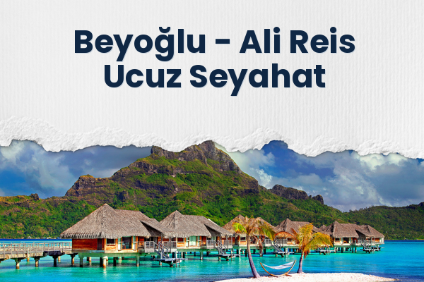 Beyoğlu → Ali Reis Ucuz Seyahat