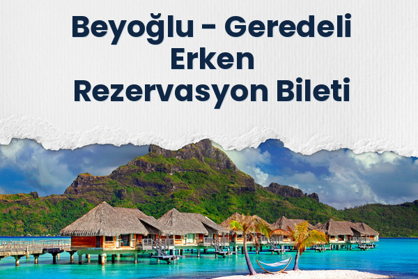 Beyoğlu → Geredeli Erken Rezervasyon Bileti