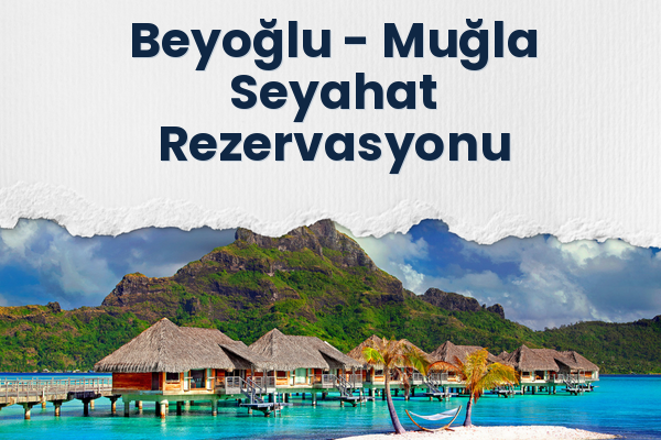 Beyoğlu → Muğla Seyahat Rezervasyonu