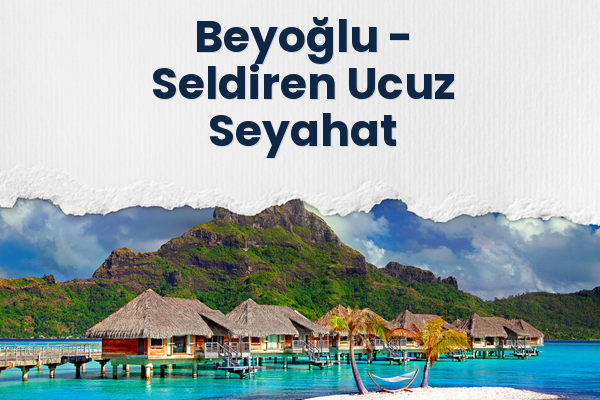 Beyoğlu → Seldiren Ucuz Seyahat