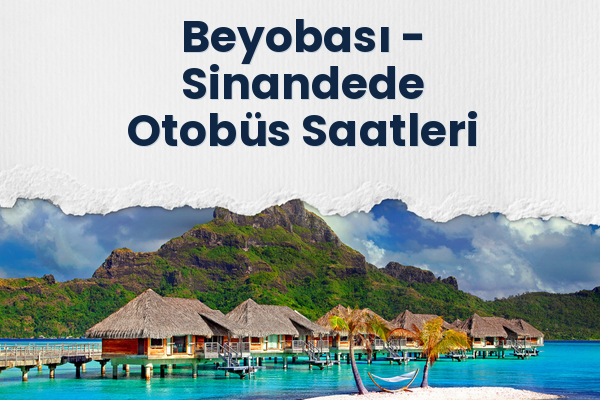 Beyobası → Sinandede Otobüs Saatleri