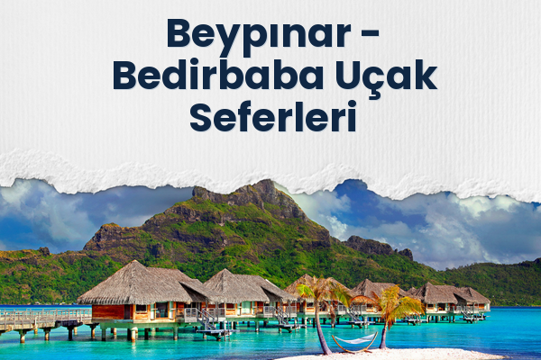 Beypınar → Bedirbaba Uçak Seferleri
