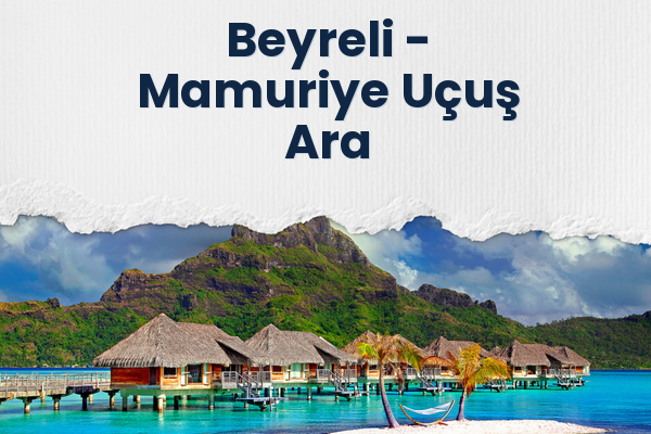 Beyreli → Mamuriye Uçuş Ara