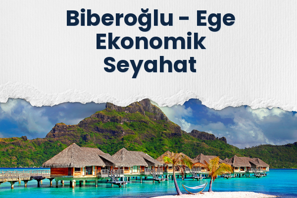 Biberoğlu → Ege Ekonomik Seyahat