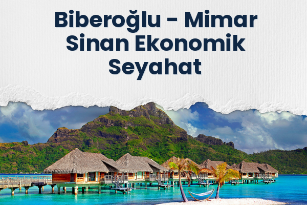 Biberoğlu → Mimar Sinan Ekonomik Seyahat