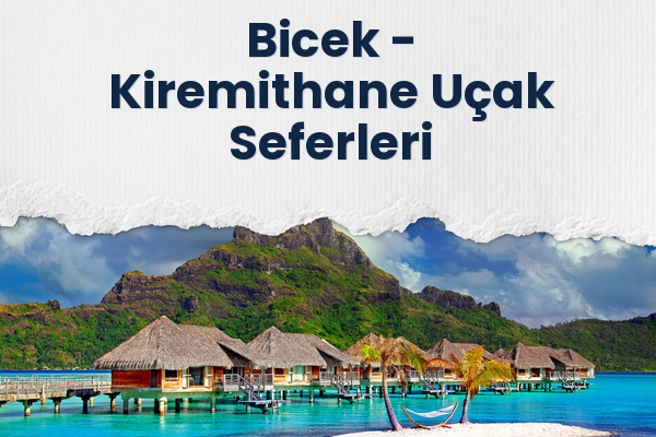 Bicek → Kiremithane Uçak Seferleri