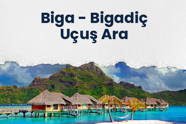 Biga → Bigadiç Uçuş Ara