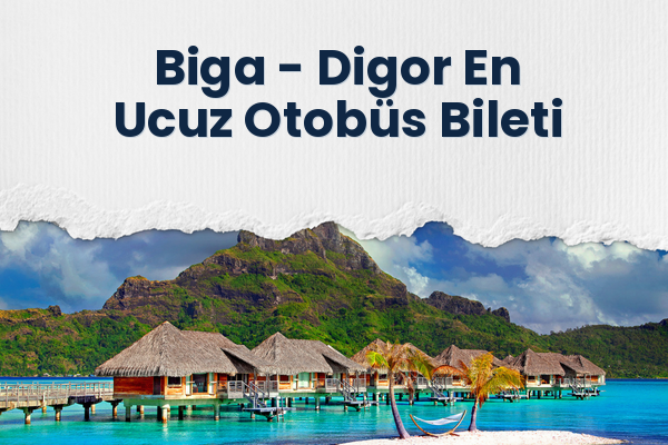 Biga → Digor En Ucuz Otobüs Bileti