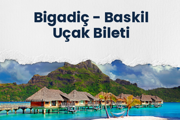 Bigadiç → Baskil Uçak Bileti