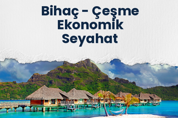 Bihaç → Çeşme Ekonomik Seyahat