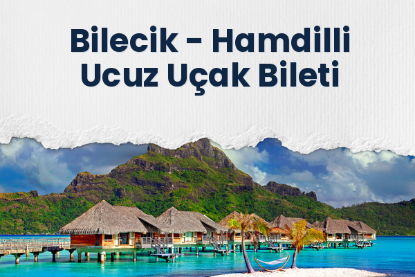 Bilecik → Hamdilli Ucuz Uçak Bileti