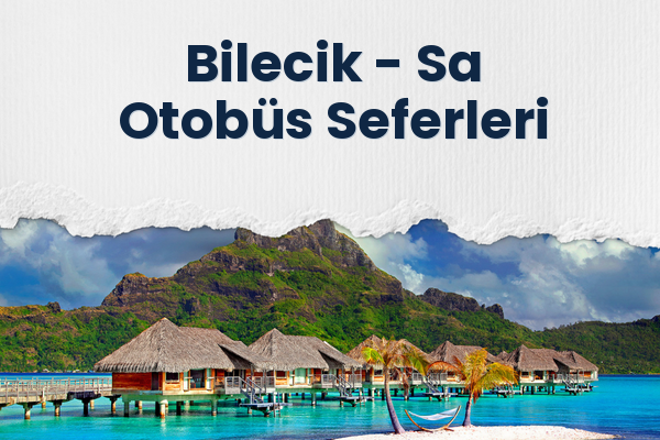 Bilecik → Sa Otobüs Seferleri