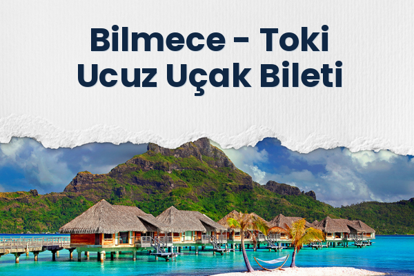 Bilmece → Toki Ucuz Uçak Bileti