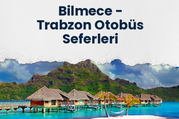 Bilmece → Trabzon Otobüs Seferleri