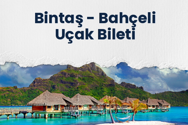 Bintaş → Bahçeli Uçak Bileti