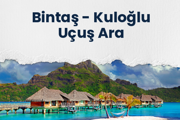 Bintaş → Kuloğlu Uçuş Ara
