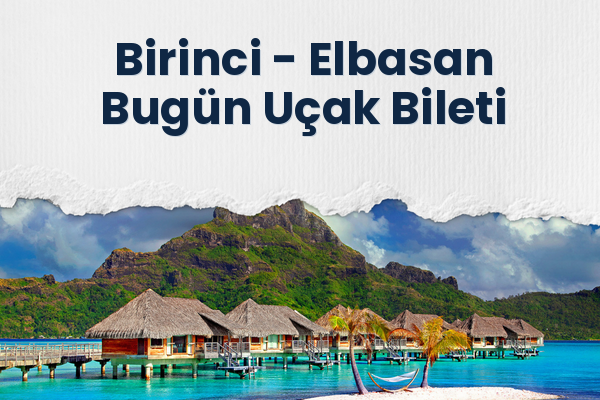 Birinci → Elbasan Bugün Uçak Bileti