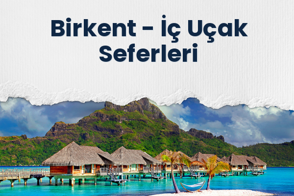Birkent → İç Uçak Seferleri