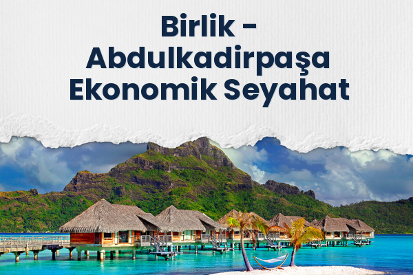 Birlik → Abdulkadirpaşa Ekonomik Seyahat