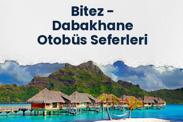 Bitez → Dabakhane Otobüs Seferleri