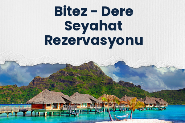 Bitez → Dere Seyahat Rezervasyonu
