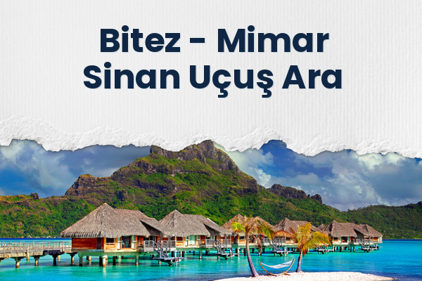 Bitez → Mimar Sinan Uçuş Ara
