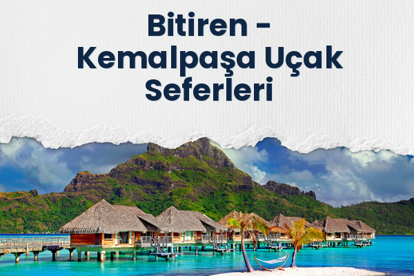 Bitiren → Kemalpaşa Uçak Seferleri
