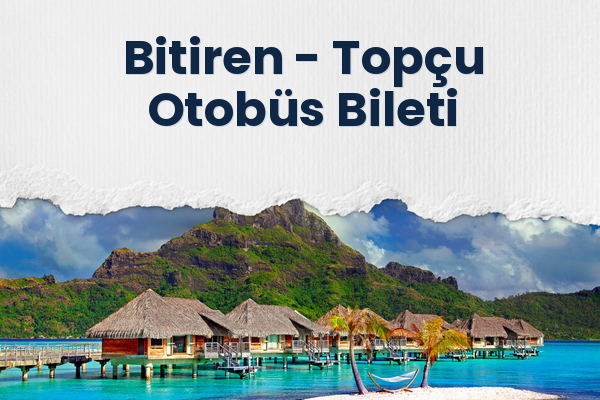Bitiren → Topçu Otobüs Bileti