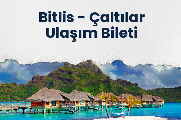 Bitlis → Çaltılar Ulaşım Bileti