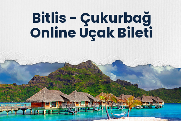 Bitlis → Çukurbağ Online Uçak Bileti