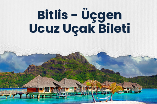 Bitlis → Üçgen Ucuz Uçak Bileti