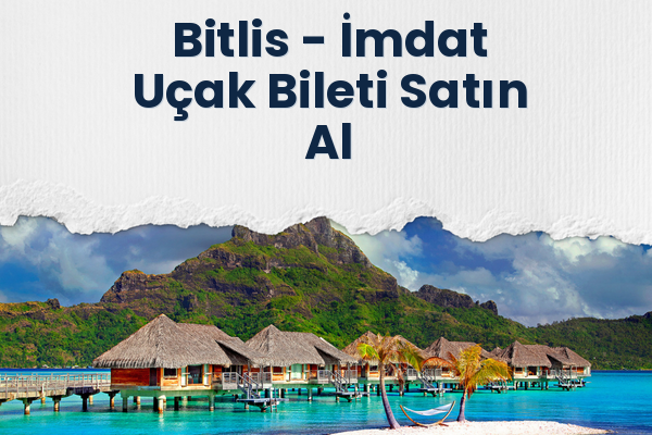 Bitlis → İmdat Uçak Bileti Satın Al