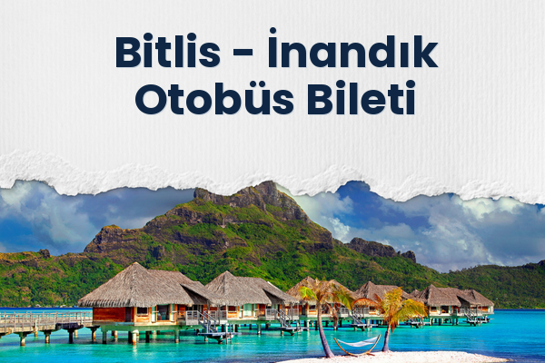 Bitlis → İnandık Otobüs Bileti