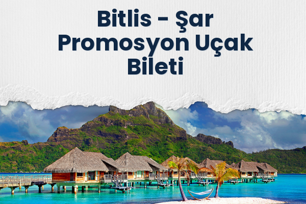 Bitlis → Şar Promosyon Uçak Bileti