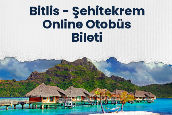 Bitlis → Şehitekrem Online Otobüs Bileti