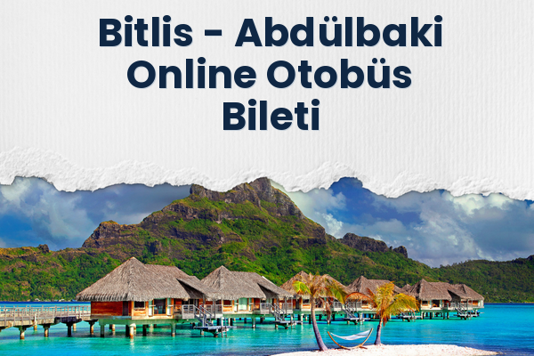 Bitlis → Abdülbaki Online Otobüs Bileti