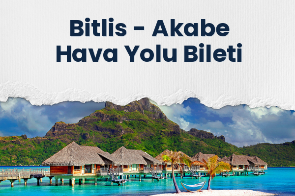 Bitlis → Akabe Hava Yolu Bileti