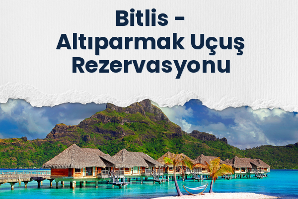 Bitlis → Altıparmak Uçuş Rezervasyonu