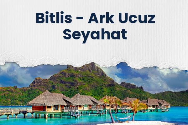 Bitlis → Ark Ucuz Seyahat
