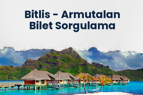 Bitlis → Armutalan Bilet Sorgulama