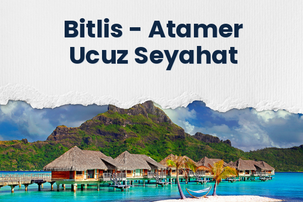 Bitlis → Atamer Ucuz Seyahat