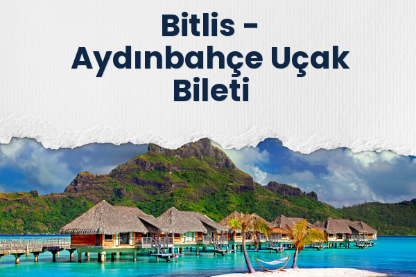 Bitlis → Aydınbahçe Uçak Bileti