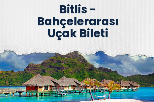 Bitlis → Bahçelerarası Uçak Bileti