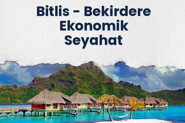 Bitlis → Bekirdere Ekonomik Seyahat