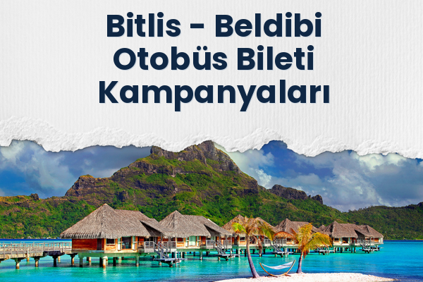Bitlis → Beldibi Otobüs Bileti Kampanyaları