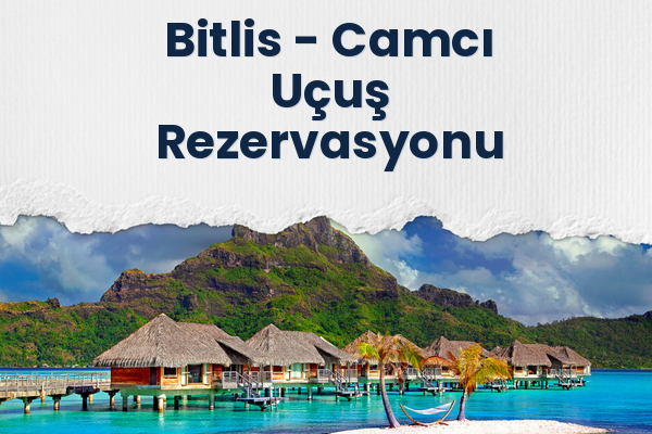 Bitlis → Camcı Uçuş Rezervasyonu