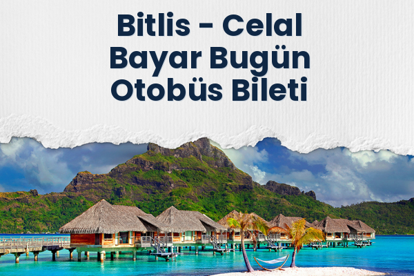 Bitlis → Celal Bayar Bugün Otobüs Bileti