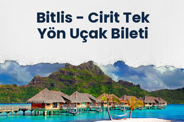 Bitlis → Cirit Tek Yön Uçak Bileti