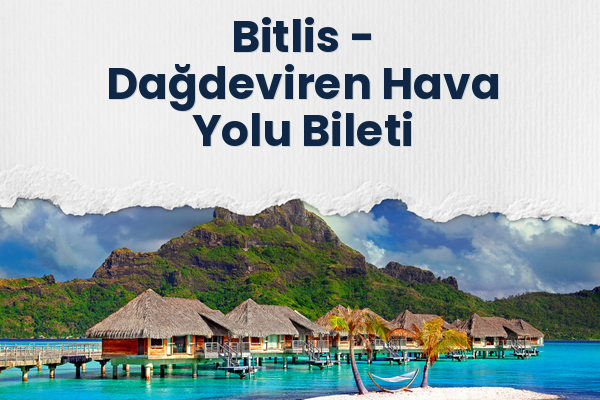 Bitlis → Dağdeviren Hava Yolu Bileti